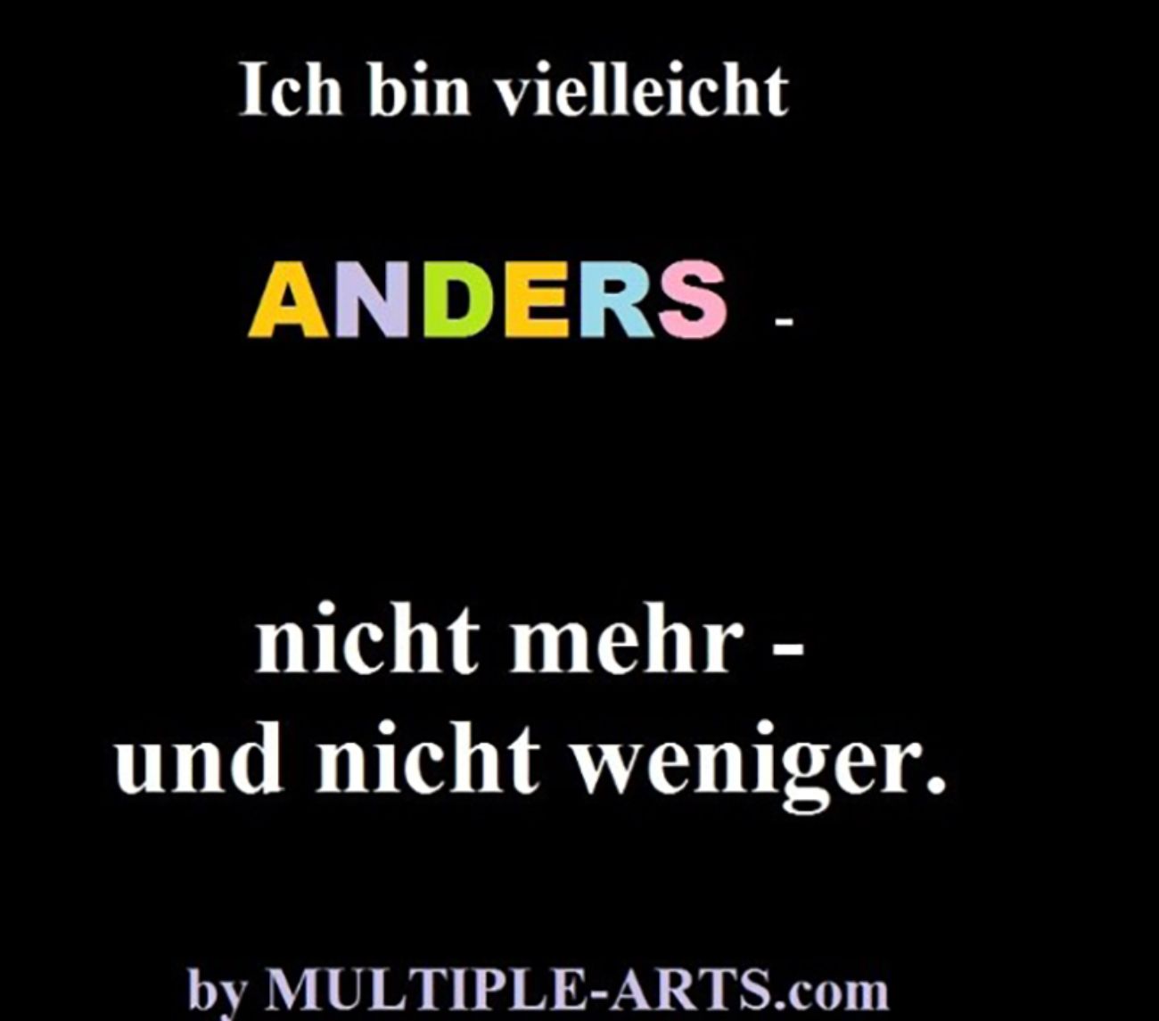 Spruch- Ich bin vielleicht ANDERS, nicht mehr und nicht weniger