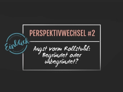 Angst vorm Rollstuhl: Begründet oder unbegründet? | Perspektivwechsel #2